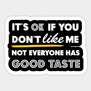 It's OK if you don't Like Me Sticker